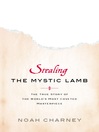 Stealing the Mystic Lamb (eBook): The True Story of the World's Most Coveted Masterpiece